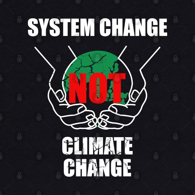 System Change Not Climate Change by Schimmi